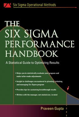 The Six SIGMA Performance Handbook: A Statistical Guide to Optimizing Results - Gupta, Praveen