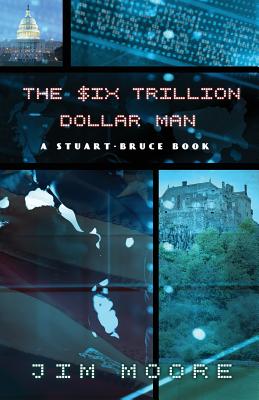 The Six Trillion Dollar Man - Moore, Jim