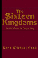 The Sixteen Kingdoms: Kurik Redbones the Dragon King