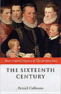 The Sixteenth Century: 1485-1603 - Collinson, Patrick (Editor)