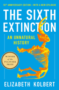 The Sixth Extinction (10th Anniversary Edition): An Unnatural History