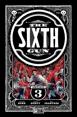 The Sixth Gun Omnibus Vol. 3 - Bunn, Cullen, and Hurtt, Brian