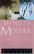 The Sixty Minute Mother: An Hour of Reading for a Lifetime of Love