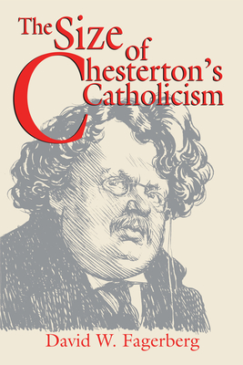 The Size of Chesterton's Catholicism - Fagerberg, David W