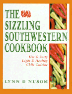 The Sizzling Southwestern Cookbook: Hot and Zesty, Light and Healthy Chile Cuisine