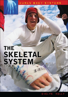 The Skeletal System - Kelly, Evelyn B