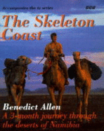 The Skeleton Coast: Journey Through the Namib Desert - Allen, Benedict (Photographer), and etc.