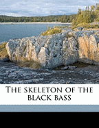 The Skeleton of the Black Bass