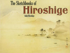 The Sketchbooks of Hiroshige - Ando, Hiroshige