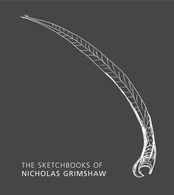 The Sketchbooks of Nicholas Grimshaw - Davey, Peter (Text by)