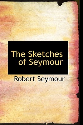 The Sketches of Seymour - Seymour, Robert