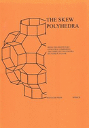 The Skew Polyhedra: Being the Eighth Part of Several Comprising The Complete? Polyhedra