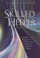 The Skilled Helper: A Problem Management and Opportunity Development Approach to Helping