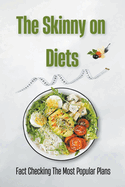 The Skinny on Diets: Fact Checking The Most Popular Plans