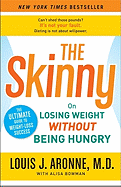 The Skinny: On Losing Weight Without Being Hungry-The Ultimate Guide to Weight Loss Success
