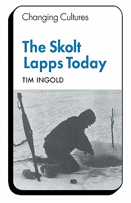 The Skolt Lapps Today - Ingold, Tim