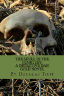 The Skull in the Cemetery: A Detective Dan Gold Novel