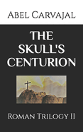 The Skull's Centurion: Roman Trilogy II