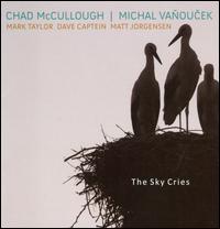 The Sky Cries - Chad McCullough/Michal Vanoucek