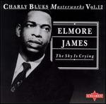 The Sky Is Crying: Charly Blues Masterworks, Vol. 12 - Elmore James