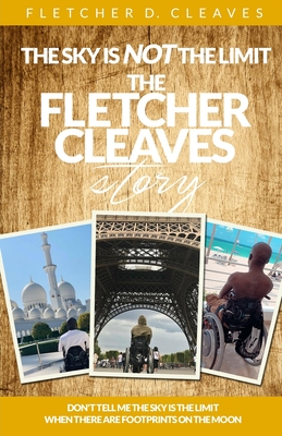 The Sky Is Not the Limit: The Fletcher Cleaves Story - Wolf, Linda (Editor), and Cleaves, Fletcher