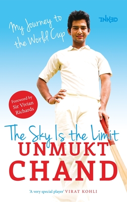 The Sky Is The Limit: My Journey To The World Cup - Chand, Unmukt