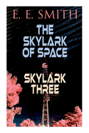 The Skylark of Space & Skylark Three: 2 Sci-Fi Books in One Edition