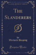 The Slanderers (Classic Reprint)