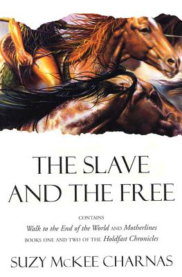 The Slave and the Free: Books 1 and 2 of 'The Holdfast Chronicles': 'Walk to the End of the World' and 'Motherlines' - Charnas, Suzy McKee