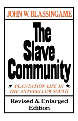 The Slave Community: Plantation Life in the Antebellum South. Revised & Enlarged Edition - Blassingame, John W