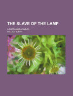 The Slave of the Lamp: A Posthumous Novel