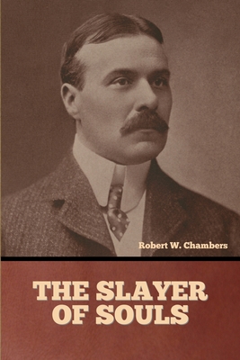 The Slayer of Souls - Chambers, Robert W