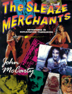 The Sleaze Merchants: Adventures in Exploitation Filmmaking - McCarty, John