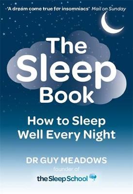 The Sleep Book: How to Sleep Well Every Night - Meadows, Guy, Dr.