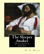 The Sleeper Awakes. By: H. G. Wells: The Sleeper Awakes is a dystopian novel by H. G. Wells about a man who sleeps for two hundred and three years, waking up in a completely transformed London....