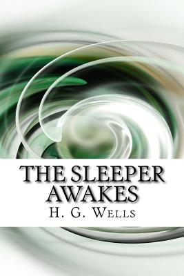 The Sleeper Awakes - H G Wells