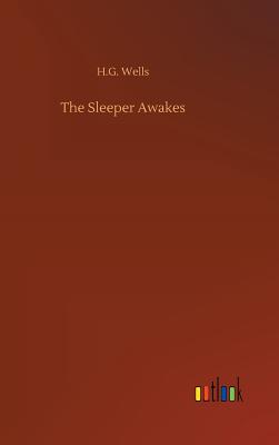 The Sleeper Awakes - Wells, H G