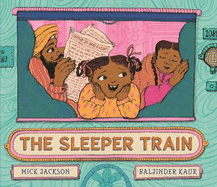The Sleeper Train: A moonlit adventure perfect for bedtime reading with a 3, 4 or 5 year-old, written by a Booker shortlisted novelist