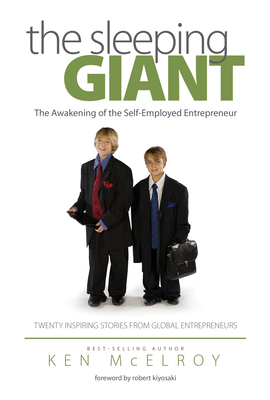 The Sleeping Giant: The Awakening of the Self-Employed Entrepreneur. Twenty Inspiring Stories from Global Entrepreneurs. - McElroy, Ken