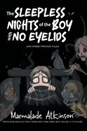 The Sleepless Nights Of The Boy With No Eyelids And Other Twisted Tales