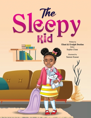 The Sleepy Kid - Destine, Elani M, and Clean, Sophie (Editor)