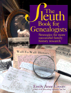The Sleuth Book for Genealogists: Strategies for More Successful Family History Research