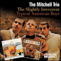 The Slightly Irreverent Mitchell Trio/Typical American - Chad Mitchell