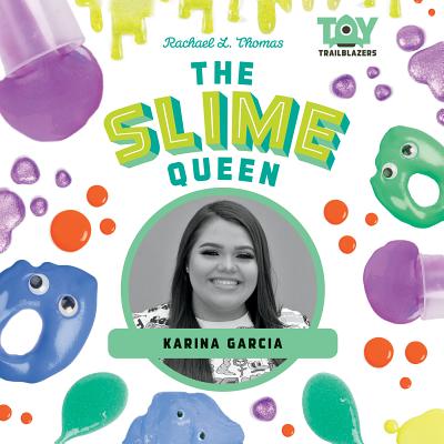 The Slime Queen: Karina Garcia - Thomas, Rachael L