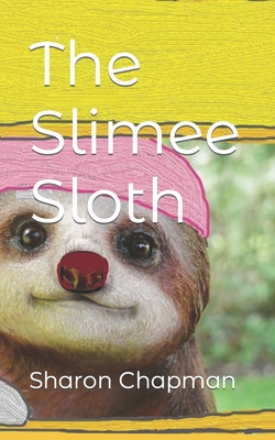 The Slimee Sloth - Chapman, Sharon