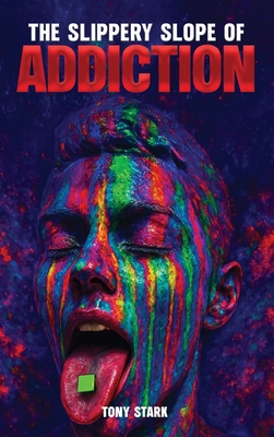 The Slippery Slope of Addiction - Stark, Tony