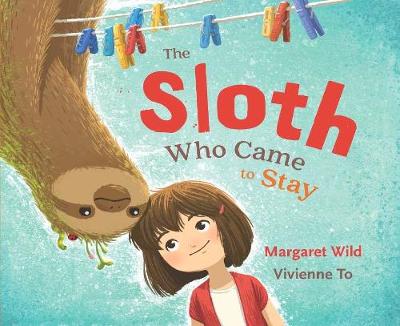 The Sloth Who Came to Stay - Wild, Margaret