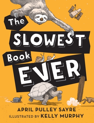 The Slowest Book Ever - Sayre, April Pulley
