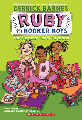 The Slumber Party Payback (Ruby and the Booker Boys #3): Volume 3 - Barnes, Derrick D, and Newton, Vanessa Brantley (Illustrator)