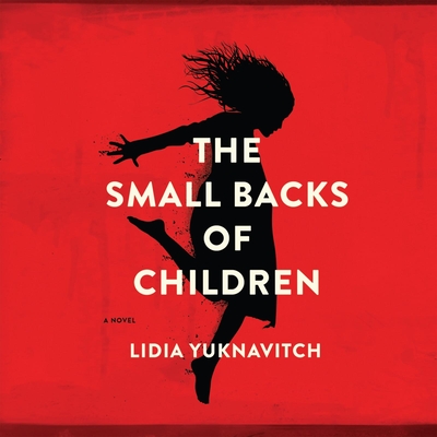 The Small Backs of Children - Yuknavitch, Lidia, Dr., and Dolan, Amanda (Narrator)